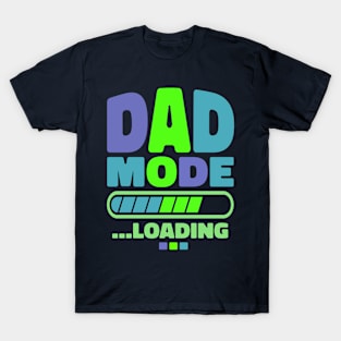 dad mode loading T-Shirt